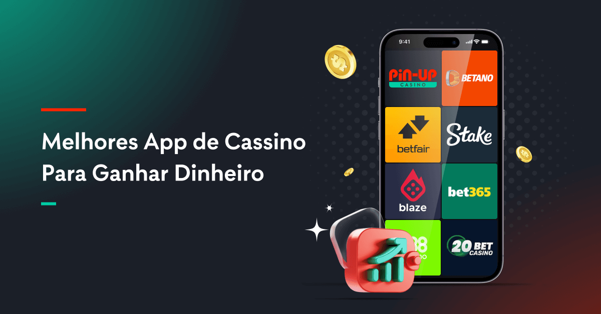 As 10 Melhores Apps de Cassino para Ganhar Dinheiro